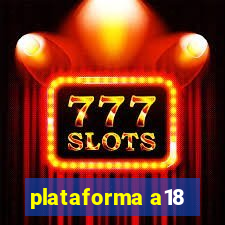 plataforma a18